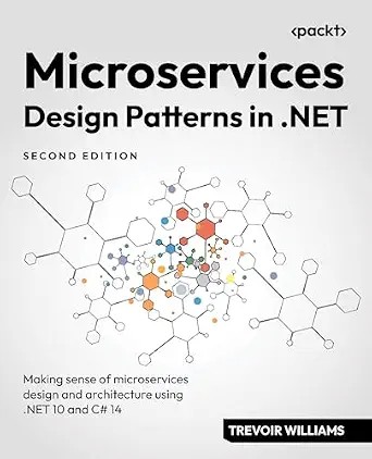 دانلود نسخه کامل کتاب Microservices Design Patterns in .NET: Making sense of microservices design and architecture using .NET 10 and C# 14