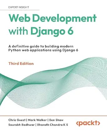 دانلود نسخه کامل کتاب Web Development with Django 6: A definitive guide to building modern Python web applications using Django 6