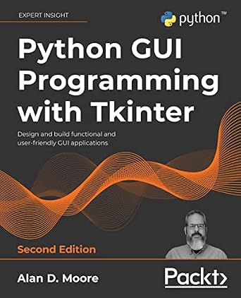 دانلود نسخه کامل کتاب Python GUI Programming with Tkinter: Design and build functional and user-friendly GUI applications, 2nd Edition