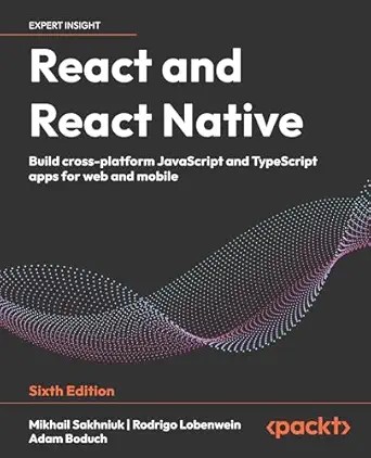 دانلود نسخه کامل کتاب React and React Native: Build cross-platform JavaScript and TypeScript apps for web and mobile