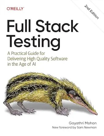 دانلود نسخه کامل کتاب Full Stack Testing: A Practical Guide for Delivering High Quality Software in the Age of AI