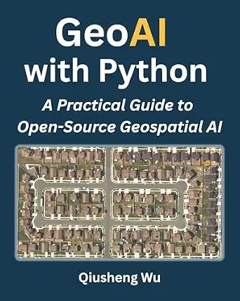 دانلود نسخه کامل کتاب GeoAI with Python: A Practical Guide to Open-Source Geospatial AI
