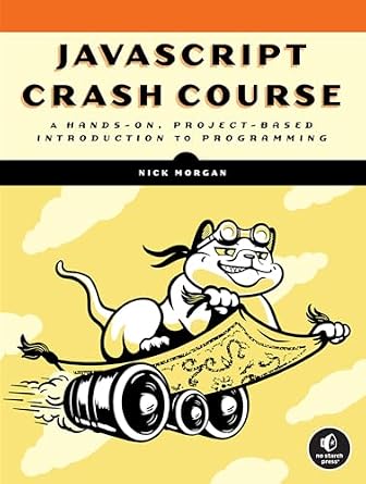 دانلود نسخه کامل کتاب JavaScript Crash Course: A Hands-On, Project-Based Introduction to Programming