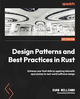 دانلود نسخه کامل کتاب Design Patterns and Best Practices in Rust: Enhance your Rust skills by applying idiomatic approaches to real-world software design