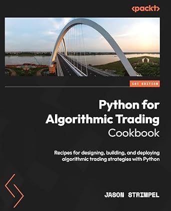 دانلود نسخه کامل کتاب Python for Algorithmic Trading Cookbook: Recipes for designing, building, and deploying algorithmic trading strategies with Python