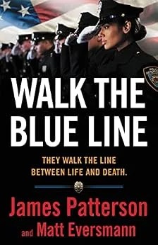 دانلود نسخه کامل کتاب زبان اصلی Walk the Blue Line: No right, no left—just cops telling their true stories to James Patterson. PDF