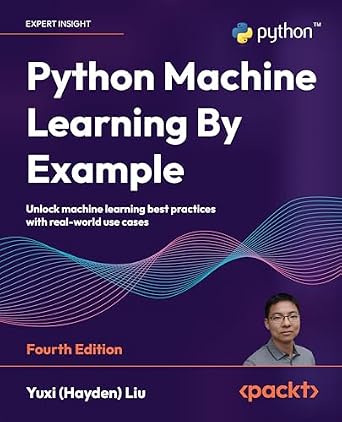 دانلود نسخه کامل کتاب Python Machine Learning By Example: Unlock machine learning best practices with real-world use cases