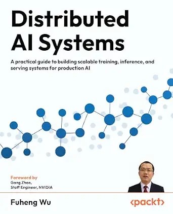 دانلود نسخه کامل کتاب Distributed AI Systems: A practical guide to building scalable training, inference, and serving systems for production AI