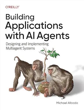 دانلود نسخه کامل کتاب Building Applications with AI Agents: Designing and Implementing Multiagent Systems