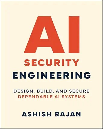 دانلود نسخه کامل کتاب AI Security Engineering: Design, Build, and Secure Dependable AI Systems