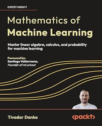 دانلود نسخه کامل کتاب Mathematics of Machine Learning: Master linear algebra, calculus, and probability for machine learning