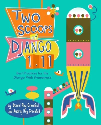 دانلود نسخه کامل کتاب زبان اصلی Two Scoops of Django 1.11: Best Practices for the Django Web Framework PDF | کتاب خارجی