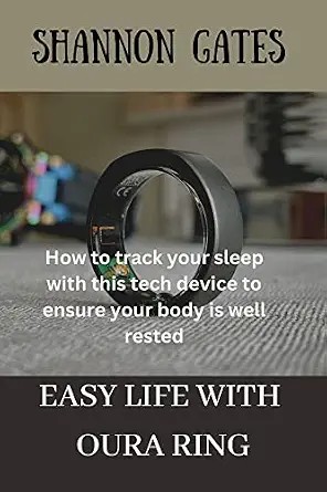 دانلود نسخه کامل کتاب زبان اصلی EASY LIFE WITH OURA RING: How to track your sleep with this tech device to ensure your body is well rested PDF