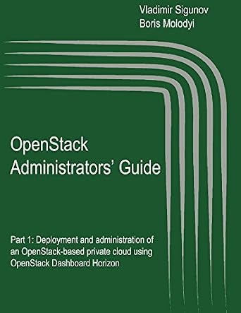 دانلود نسخه کامل کتاب OpenStack Administrators’ Guide: Deployment and administration of an OpenStack-based private cloud using OpenStack Dashboard Horizon (OpenStack: the Cloud Operating System)