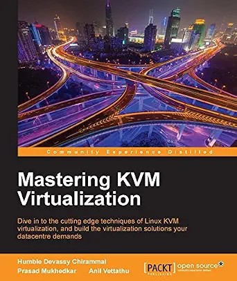 دانلود نسخه کامل کتاب Mastering KVM Virtualization: Explore cutting-edge Linux KVM virtualization techniques to build robust virtualization solutions
