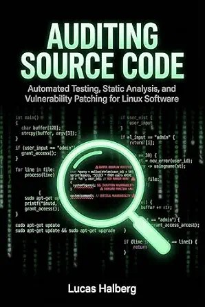 دانلود نسخه کامل کتاب Auditing Source Code: Automated Testing, Static Analysis, and Vulnerability Patching for Linux Software (Secure Coding Standards)