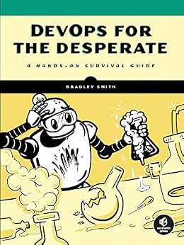 دانلود نسخه کامل کتاب DevOps for the Desperate: A Hands-On Survival Guide