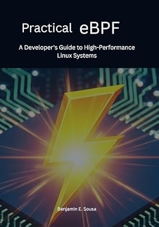 دانلود نسخه کامل کتاب Practical eBPF: A Developer’s Guide to High-Performance Linux Systems