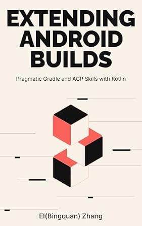 دانلود نسخه کامل کتاب Extending Android Builds: Pragmatic Gradle and AGP Skills with Kotlin