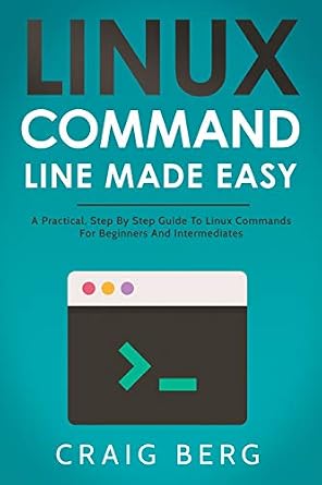 دانلود نسخه کامل کتاب Linux Command Line Made Easy: A Practical, Step By Step Guide To Linux Commands For Beginners And Intermediates