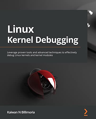 دانلود نسخه کامل کتاب Linux Kernel Debugging: Leverage proven tools and advanced techniques to effectively debug Linux kernels and kernel modules 1st Edition