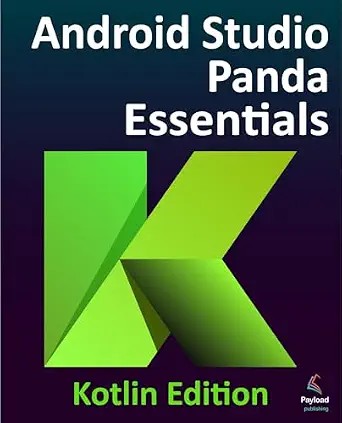 دانلود نسخه کامل کتاب Android Studio Panda Essentials – Kotlin Edition: Developing Android Apps Using Android Studio Panda and Kotlin