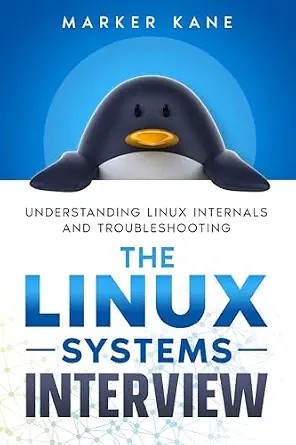 دانلود نسخه کامل کتاب The Linux Systems Interview: Understanding Linux Internals And Troubleshooting