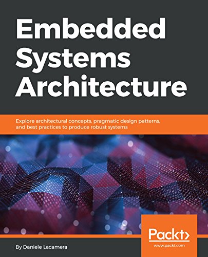 دانلود نسخه کامل کتاب Embedded Systems Architecture: Explore architectural concepts, pragmatic design patterns, and best practices to produce robust systems Kindle Edition