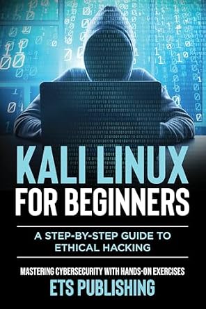 دانلود نسخه کامل کتاب Kali Linux for Beginners; A step-by-step Guide to Ethical Hacking: Mastering Cybersecurity with Hands-On Exercises