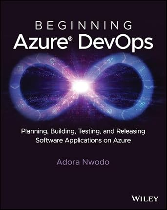 دانلود نسخه کامل کتاب Beginning Azure DevOps: Planning, Building, Testing, and Releasing Software Applications on Azure