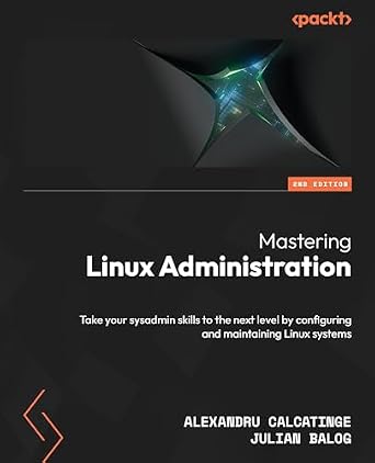 دانلود نسخه کامل کتاب Mastering Linux Administration: Take your sysadmin skills to the next level by configuring and maintaining Linux systems