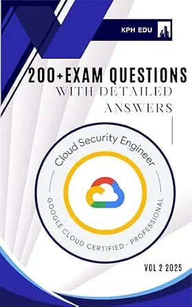 دانلود نسخه کامل کتاب Google Cloud Professional Cloud Security Engineer Exam Prep: 200+ Practice Questions with Detailed Answers