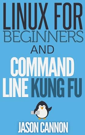 دانلود نسخه کامل کتاب Linux for Beginners and Command Line Kung Fu (Bundle): An Introduction to the Linux Operating System and Command Line