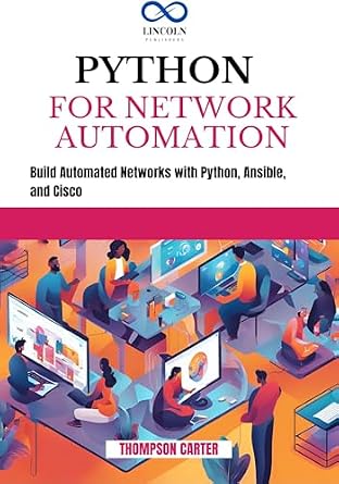 دانلود نسخه کامل کتاب PYTHON FOR NETWORK AUTOMATION: Build Automated Networks with Python, Ansible, and Cisco