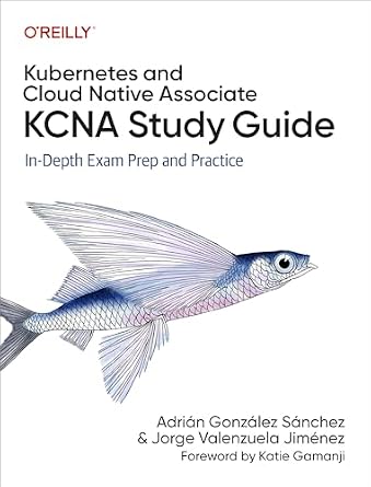 دانلود نسخه کامل کتاب Kubernetes and Cloud Native Associate (KCNA) Study Guide: In-Depth Exam Prep and Practice