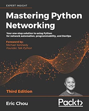 دانلود نسخه کامل کتاب Mastering Python Networking: Your one-stop solution to using Python for network automation, programmability, and DevOps, 3rd Edition