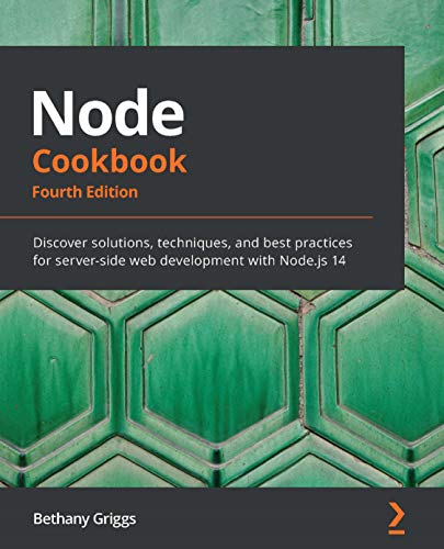 دانلود نسخه کامل کتاب Node Cookbook: Discover solutions, techniques, and best practices for server-side web development with Node.js 14, 4th Edition 4th Edition