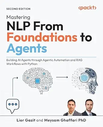 دانلود نسخه کامل کتاب Mastering NLP From Foundations to Agents: Building AI Agents through Agentic Automation and RAG Workflows with Python
