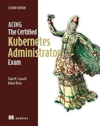 دانلود نسخه کامل کتاب Acing the Certified Kubernetes Administrator Exam, Second Edition