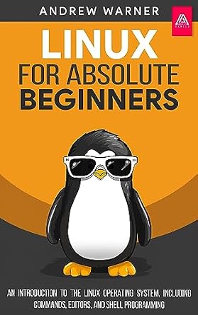 دانلود نسخه کامل کتاب Linux for Absolute Beginners: An Introduction to the Linux Operating System, Including Commands, Editors, and Shell Programming