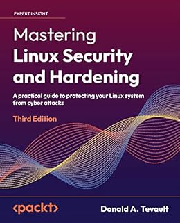 دانلود نسخه کامل کتاب Mastering Linux Security and Hardening: A practical guide to protecting your Linux system from cyber attacks, 3rd Edition