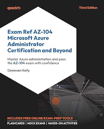 دانلود نسخه کامل کتاب Exam Ref AZ-104 Microsoft Azure Administrator Certification and Beyond: Master Azure administration and pass the AZ-104 exam with confidence