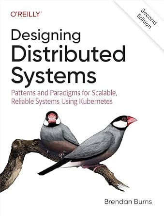دانلود نسخه کامل کتاب Designing Distributed Systems: Patterns and Paradigms for Scalable, Reliable Systems Using Kubernetes