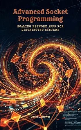 دانلود نسخه کامل کتاب Advanced Socket Programming: Scaling Network Apps for Distributed Systems