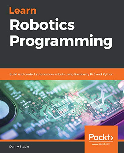 دانلود نسخه کامل کتاب Learn Robotics Programming: Build and control autonomous robots using Raspberry Pi 3 and Python 1st Edition