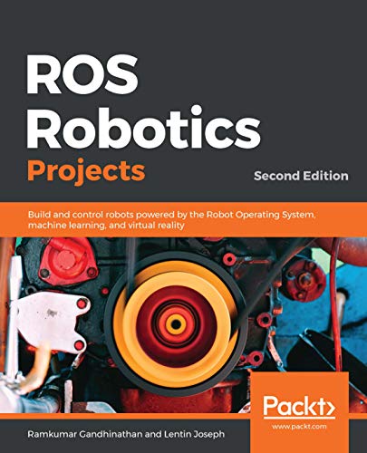 دانلود نسخه کامل کتاب ROS Robotics Projects: Build and control robots powered by the Robot Operating System, machine learning, and virtual reality, 2nd Edition 2nd Edition