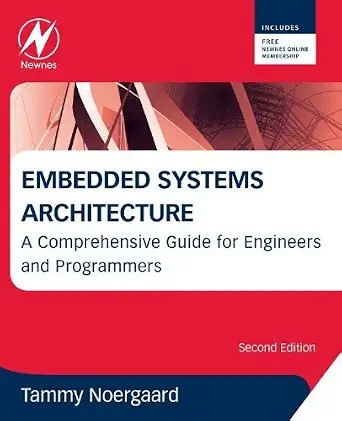 دانلود نسخه کامل کتاب Embedded Systems Architecture: A Comprehensive Guide for Engineers and Programmers