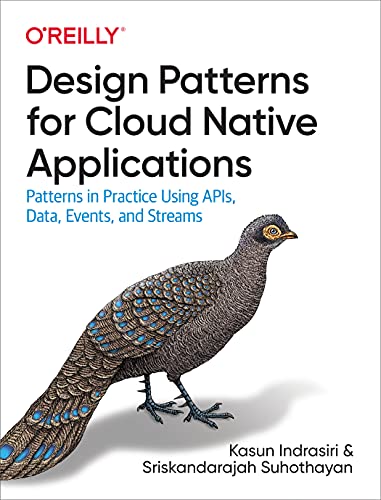 دانلود نسخه کامل کتاب Design Patterns for Cloud Native Applications: Patterns in Practice Using APIs, Data, Events, and Streams 1st Edition