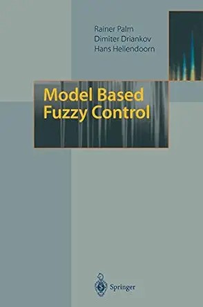 دانلود نسخه کامل کتاب Model Based Fuzzy Control: Fuzzy Gain Schedulers and Sliding Mode Fuzzy Controllers
