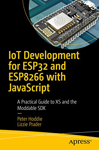 دانلود نسخه کامل کتاب IoT Development for ESP32 and ESP8266 with JavaScript: A Practical Guide to XS and the Moddable SDK 1st ed. Edition